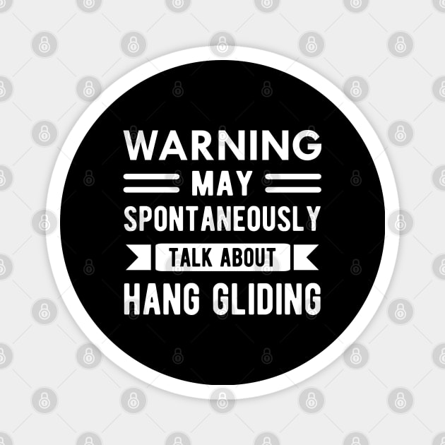 Hang Glider - Warning may spontaneously talk about hang gliding Magnet by KC Happy Shop